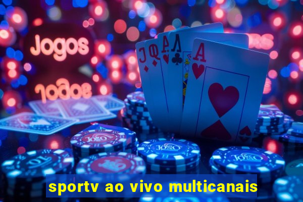 sportv ao vivo multicanais